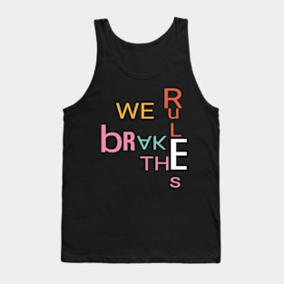 We break the rules Tank Top